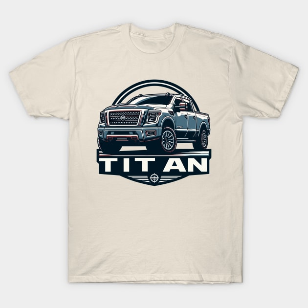 Nissan Titan T-Shirt by Vehicles-Art